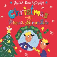 Christmas with Princess Mirror-Belle - Julia Donaldson