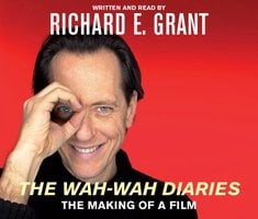 The Wah-Wah Diaries - Richard E. Grant