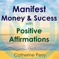 Manifest Money and Success with Positive Affirmations - Joel Thielke