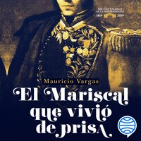 El mariscal que vivió de prisa - Mauricio Vargas
