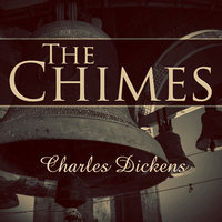 The Chimes - A Goblin Story of Some Bells that Rang an Old Year Out and a New Year In