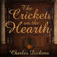 The Cricket on the Hearth: A Fairy Tale of Home - Charles Dickens