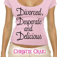 Divorced, Desperate, and Delicious - Christie Craig
