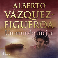 Un mundo mejor - Alberto Vázquez-Figueroa