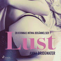 Lust - en kvinnas intima bekännelser 1 - Anna Bridgwater