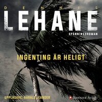 Ingenting är heligt - Dennis Lehane