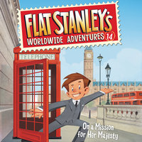 Flat Stanley's Worldwide Adventures #14: On a Mission for Her Majesty