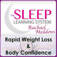 Rapid Weight Loss & Body Confidence with The Sleep Learning System & Rachael Meddows - Joel Thielke