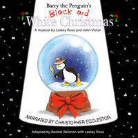 Barry the Penguin's Black and White Christmas - Lesley Ross, Rachel Bellman, John-Victor