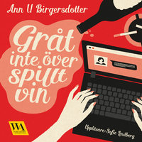Gråt inte över spillt vin - Ann U. Birgersdotter