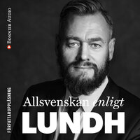Allsvenskan enligt Lundh : makten, pengarna och tystnaden i svensk klubbfotboll - Olof Lundh