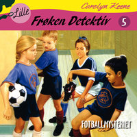 Lille Frøken Detektiv - Fotballmysteriet - Carolyn Keene