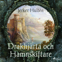 Drakhjärta och Hamnskiftare - Jerker Hultén