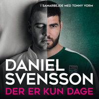 Der er kun dage - Tonny Vorm, Daniel Svensson