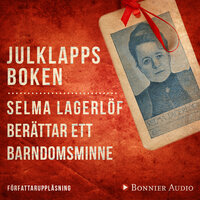 Julklappsboken : Selma LagerlÃ¶f berÃ¤ttar ett barndomsminne - Selma LagerlÃ¶f