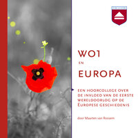 WO1 en Europa: Een hoorcollege over de invloed van de Eerste Wereldoorlog op de Europese geschiedenis