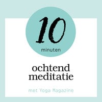 10 Minuten Ochtend Meditatie: met Yoga Magazine - Sandra van Nispen