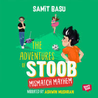Adventures of Stoob: Mismatch Mayhem - Samit Basu