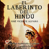 El laberinto del hindú - José Vicente Alfaro