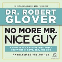 No More Mr. Nice Guy: A Proven Plan for Getting What You Want in Love, Sex and Life (Updated) - Robert Glover