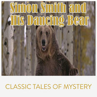 Simon Smith and His Dancing Bear - Classic Tales of Mystery