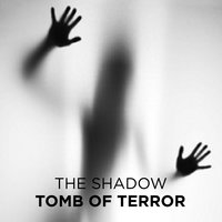 Tomb of Terror - The Shadow