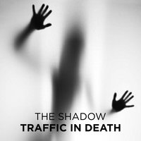 Traffic in Death - The Shadow