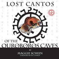 Lost Cantos of the Ouroboros Caves - Maggie Schein
