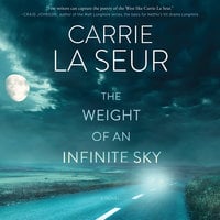 The Weight of An Infinite Sky - Carrie La Seur