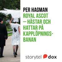 Royal Ascot - Hästar och hattar på kapplöpningsbanan - Per Hagman