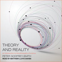 Theory and Reality: An Introduction to the Philosophy of Science - Peter Godfrey-Smith