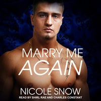 Marry Me Again: A Billionaire Second Chance Romance - Nicole Snow