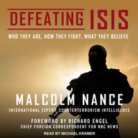 Defeating ISIS: Who They Are, How They Fight, What They Believe - Malcolm Nance