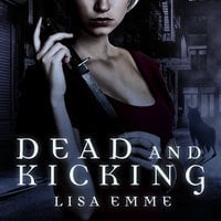 Dead and Kicking - Lisa Emme