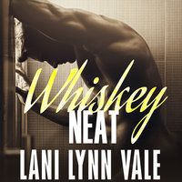 Whiskey Neat - Lani Lynn Vale