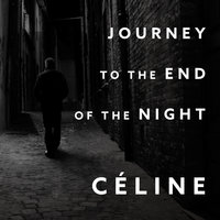 Journey to the End of the Night - Louis-Ferdinand Celine