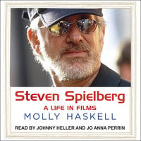 Steven Spielberg: A Life In Films - Molly Haskell