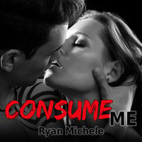 Consume Me - Ryan Michele