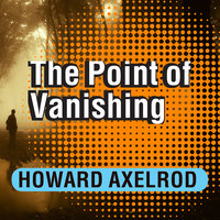 The Point of Vanishing: A Memoir of Two Years in Solitude - Howard Axelrod