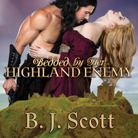 Bedded by Her Highland Enemy - B.J. Scott