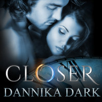Closer - Dannika Dark