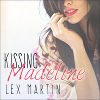 Kissing Madeline - Lex Martin