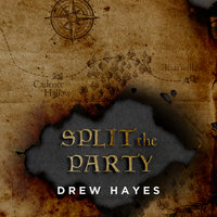 Split the Party - Drew Hayes