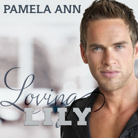 Loving Lily - Pamela Ann
