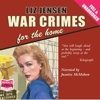 War Crimes for the Home - Liz Jensen
