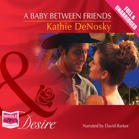 A Baby Between Friends - Kathie Denosky