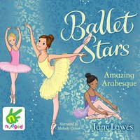 Ballet Stars: Amazing Arabesque - Jane Lawes