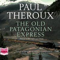 The Old Patagonian Express - Paul Theroux