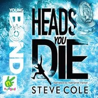 Young Bond: Heads You Die - Steve Cole