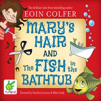 Mary's Hair and The Fish in the Bathtub - Eoin Colfer